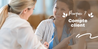 Pourquoi créer votre compte client ?